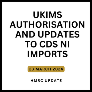 UKIMS authorisation and other updates to CDS NI Imports