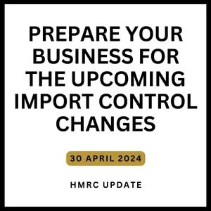 Prepare your business for the upcoming import control changes